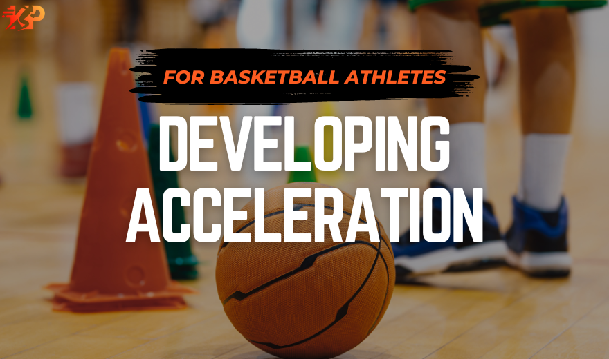 Developing Acceleration in Basketball